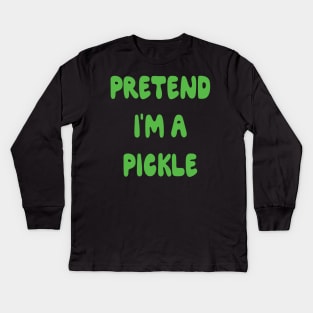 Pretend I'm a Pickle Halloween Costume Funny gift Kids Long Sleeve T-Shirt